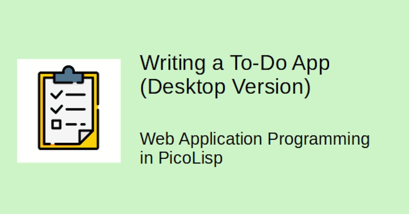 How to create a To-Do App in PicoLisp (Desktop Version)