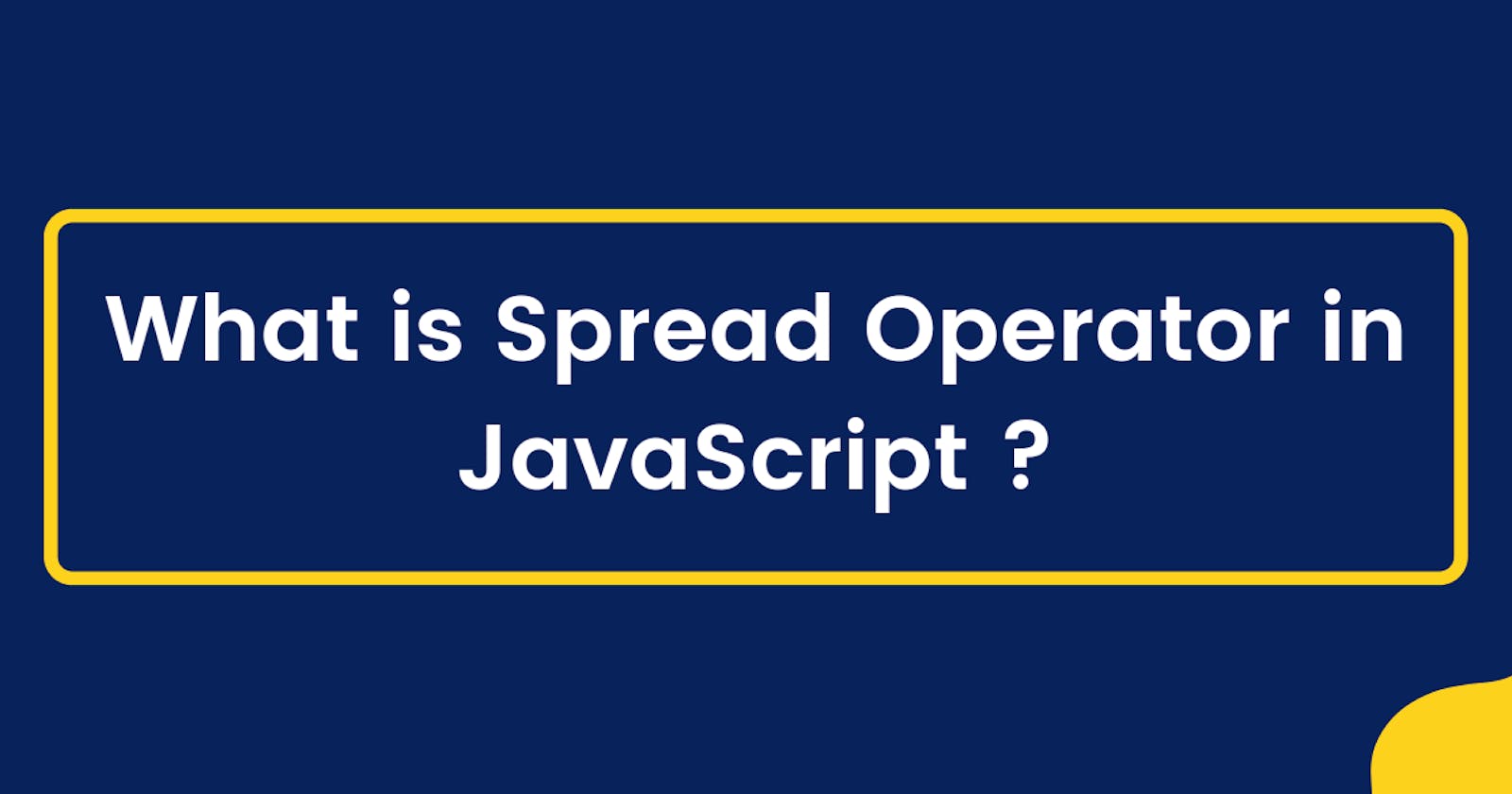 What is Spread Operator in JavaScript?