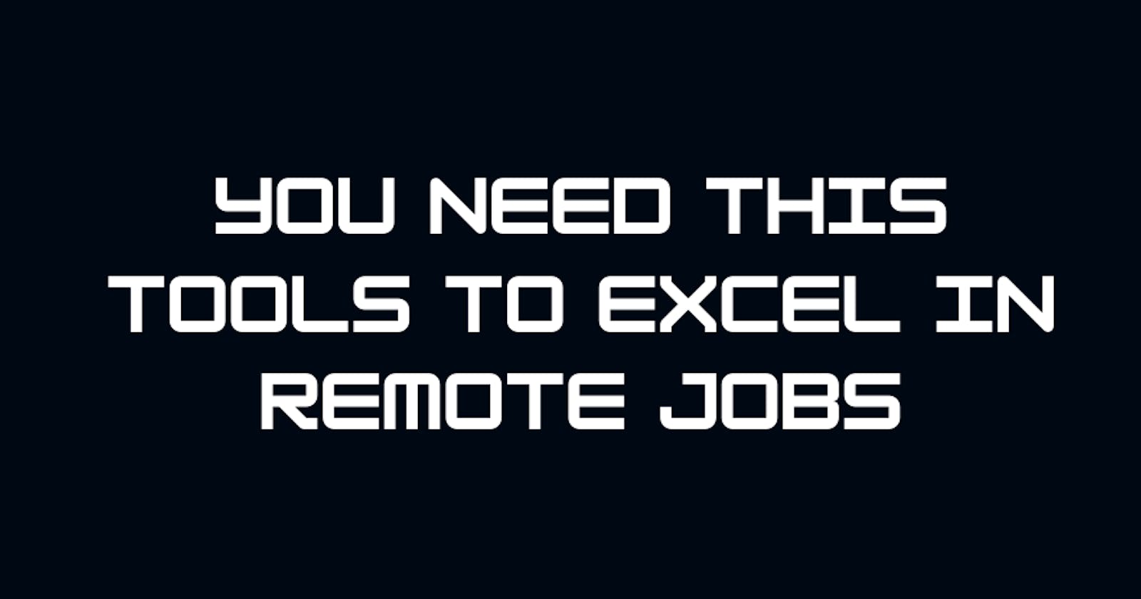 You need these tools to excel in remote jobs