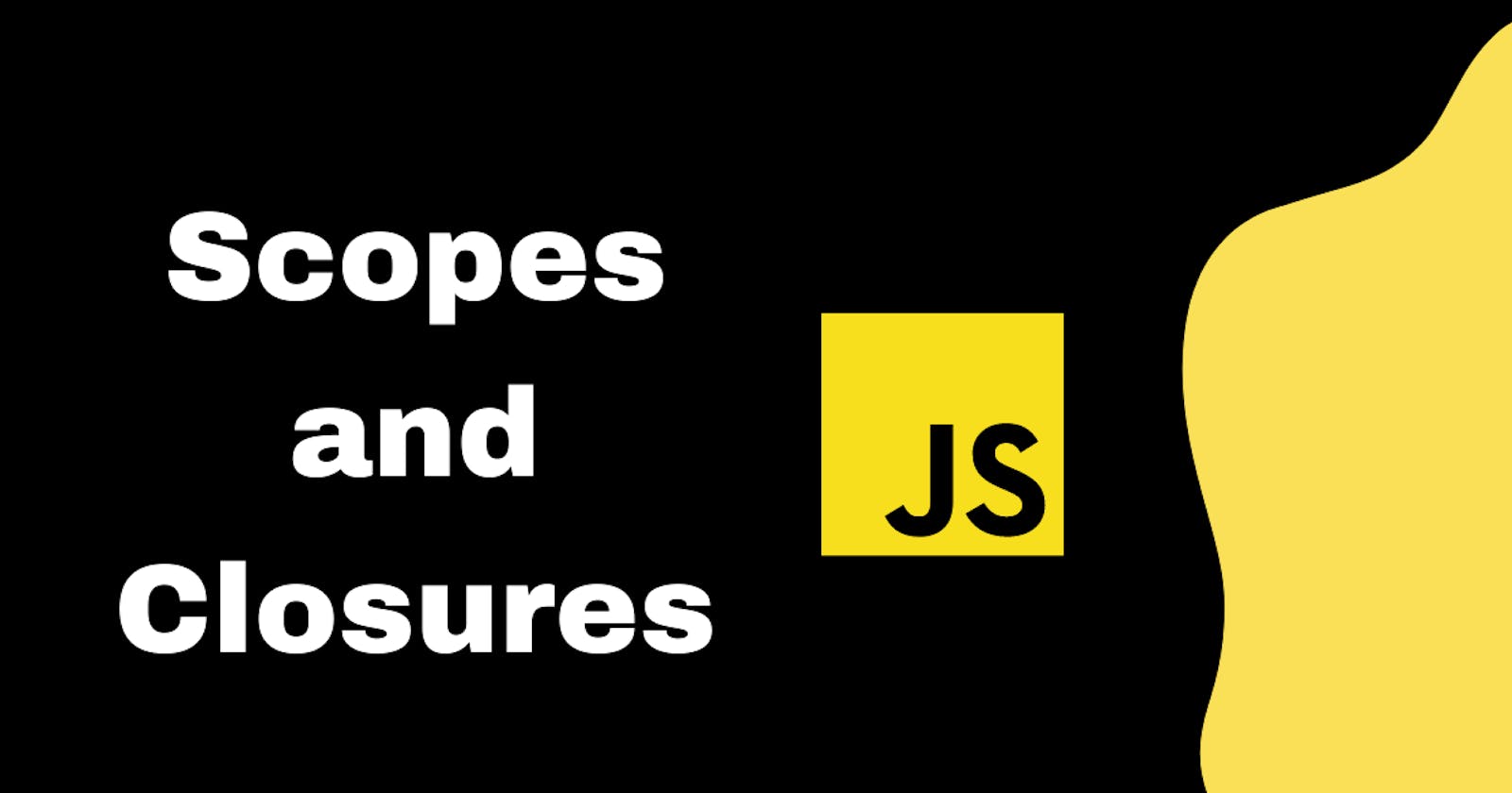 JavaScript: Let's talk about Scopes and what is a Closure