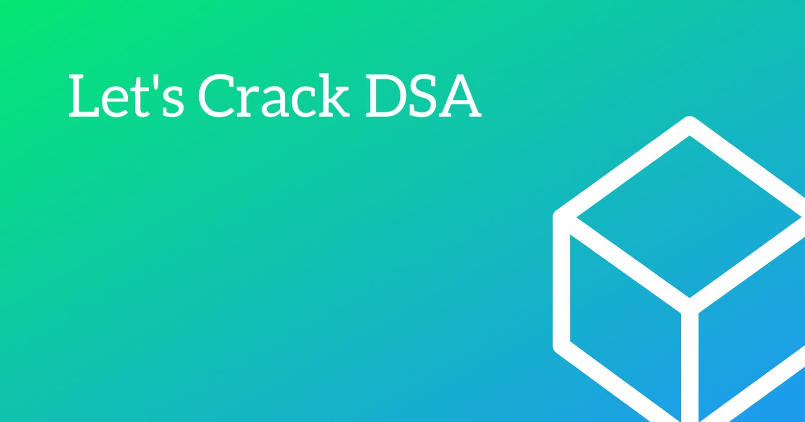 Crack DSA with me - P1