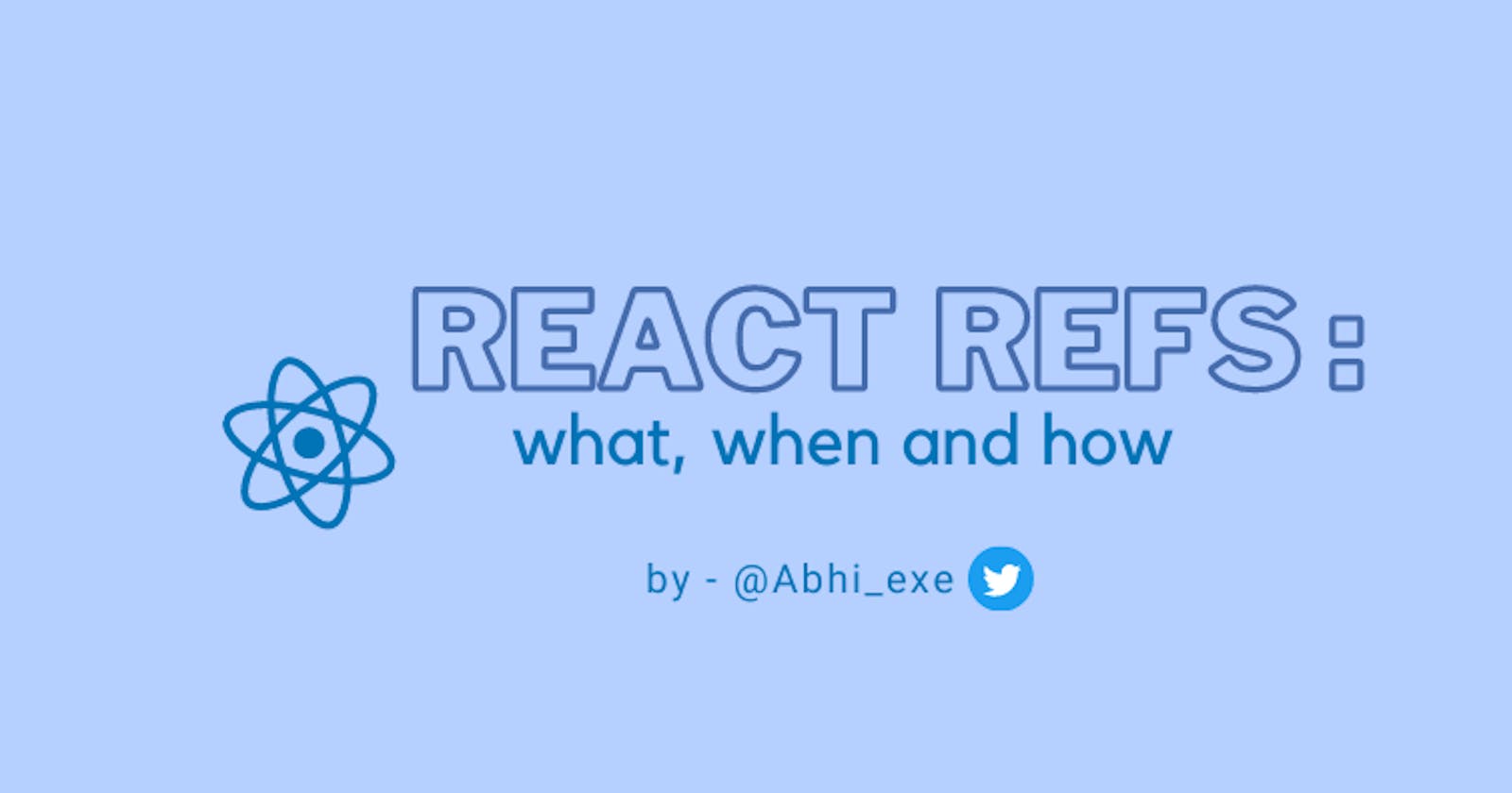 Refs in React - what, when and how to use them