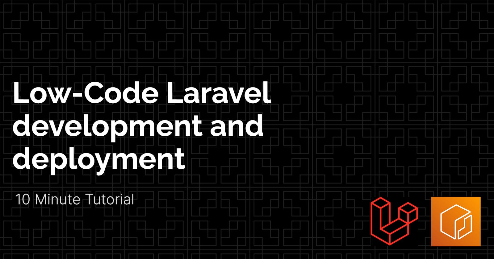 10 minute tutorial - Create and deploy a Laravel application using a low-code approach