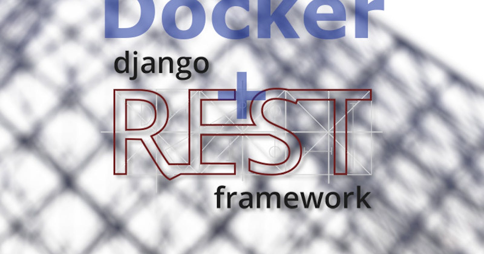 Django REST Framework - 1. Dockerize Your  Project