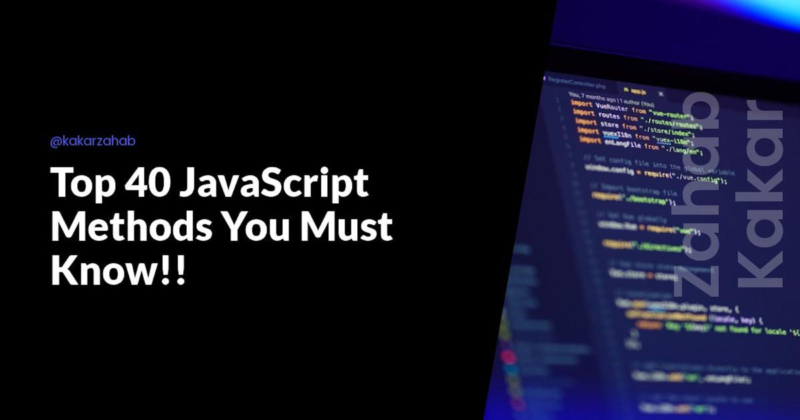 Top 40 JavaScript Methods You Must Know!!