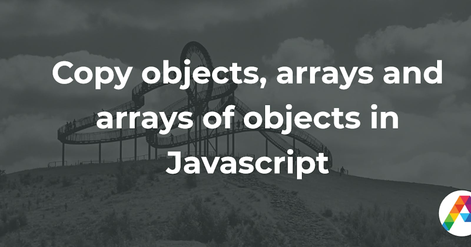 Copy objects, arrays and arrays of objects in Javascript
