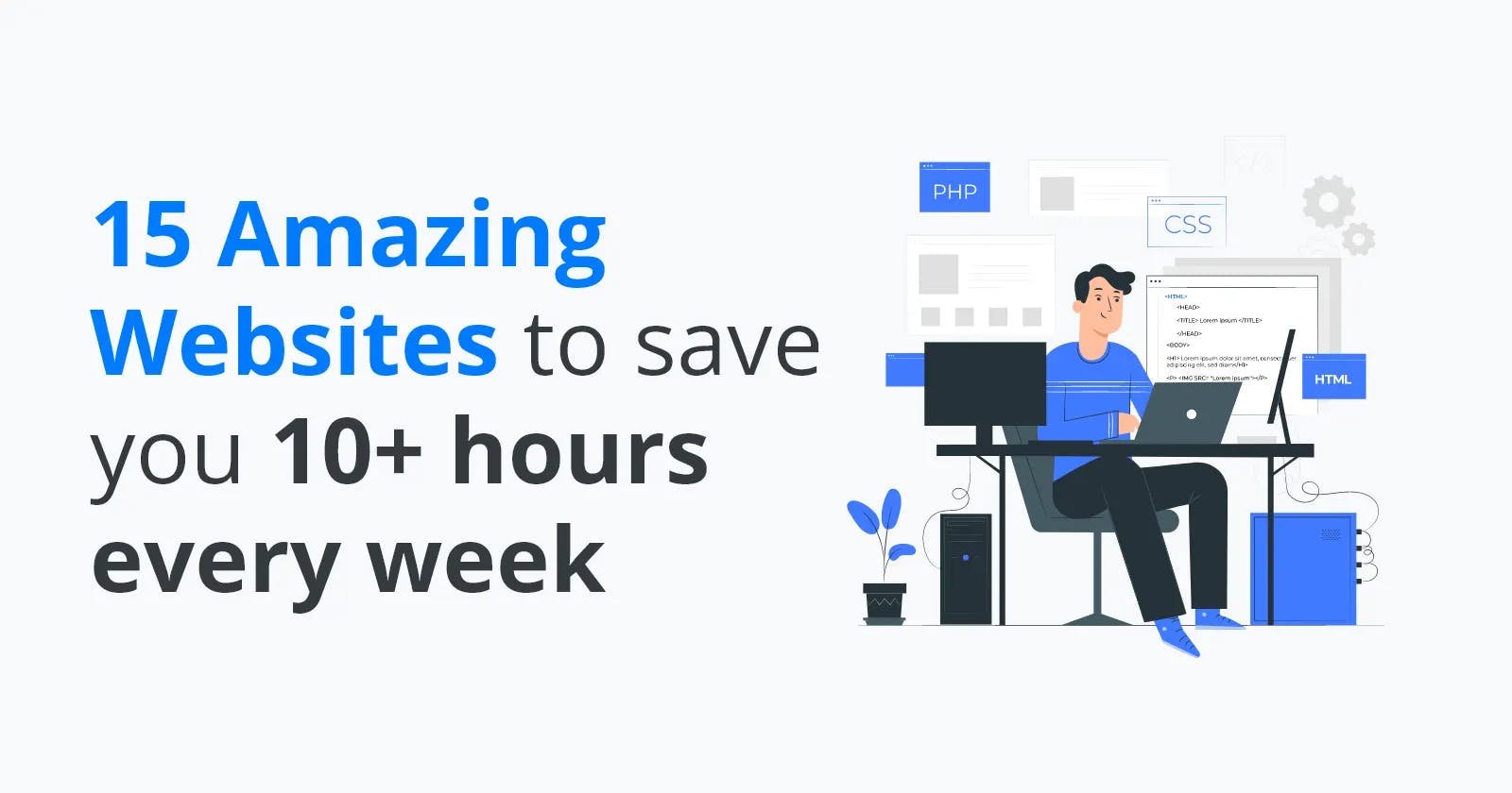 15 amazing websites to save you 10+ hours every week