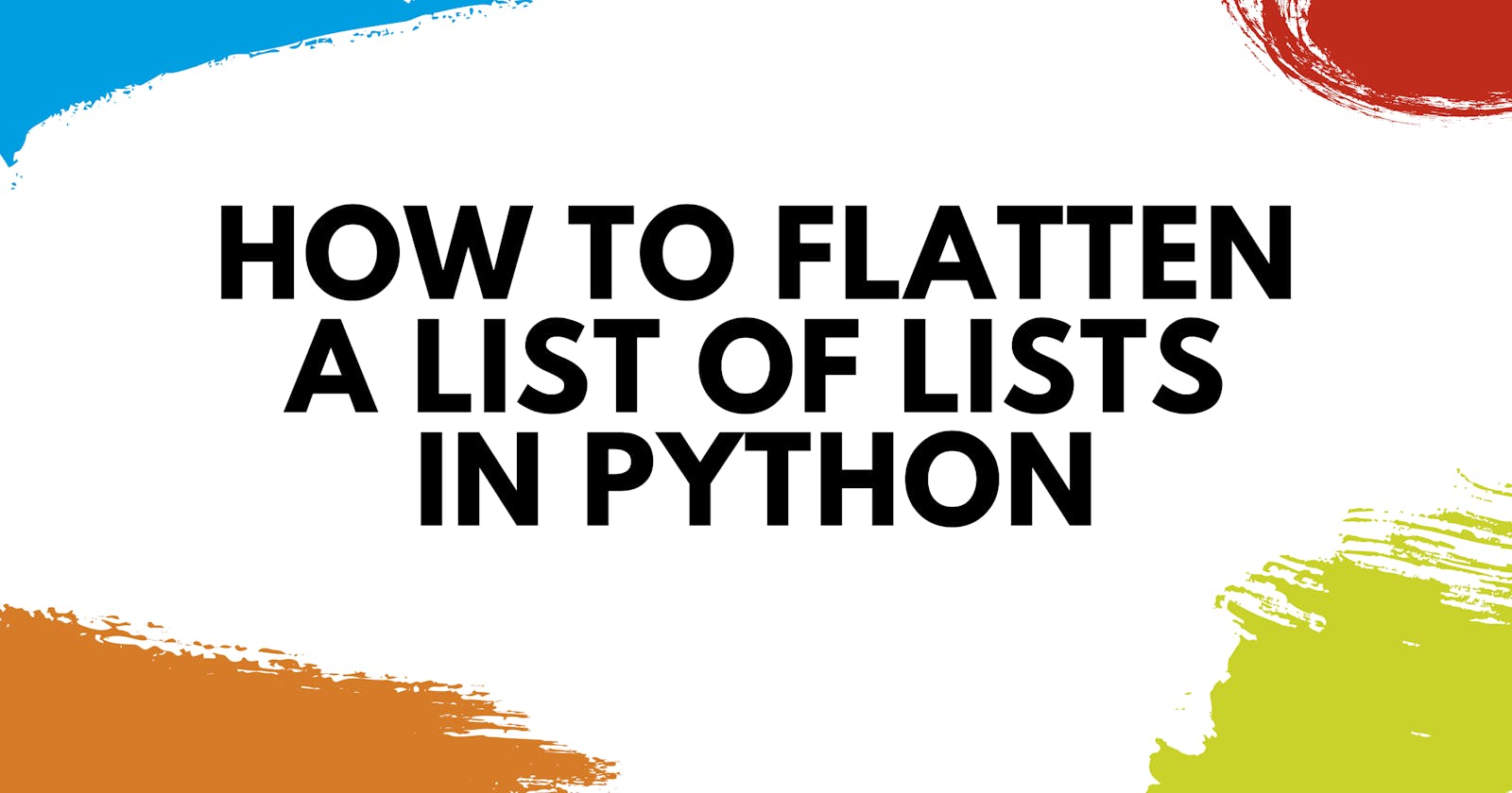 7 Different Ways to Flatten a List of Lists in Python