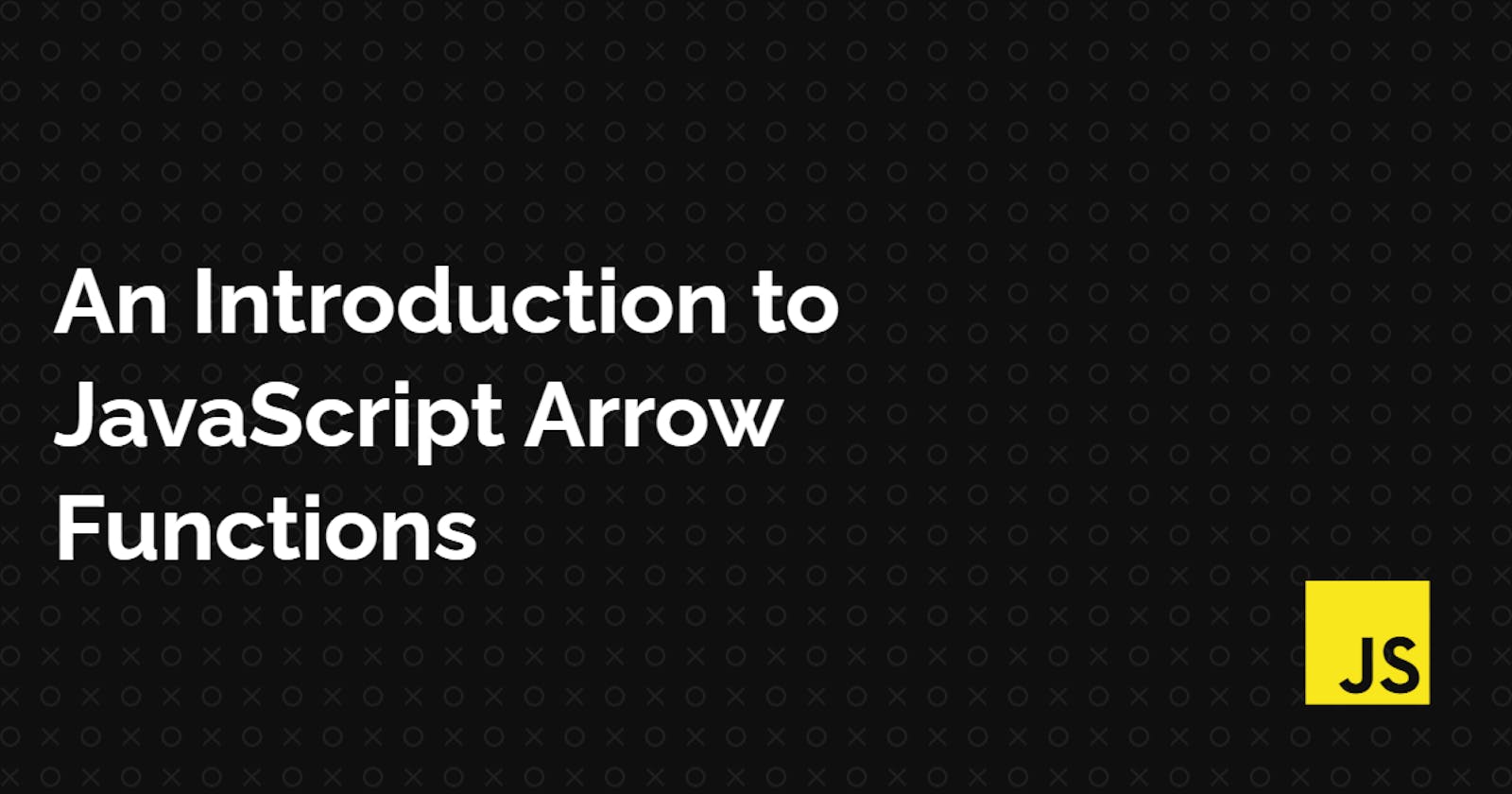 An Introduction to JavaScript Arrow Functions