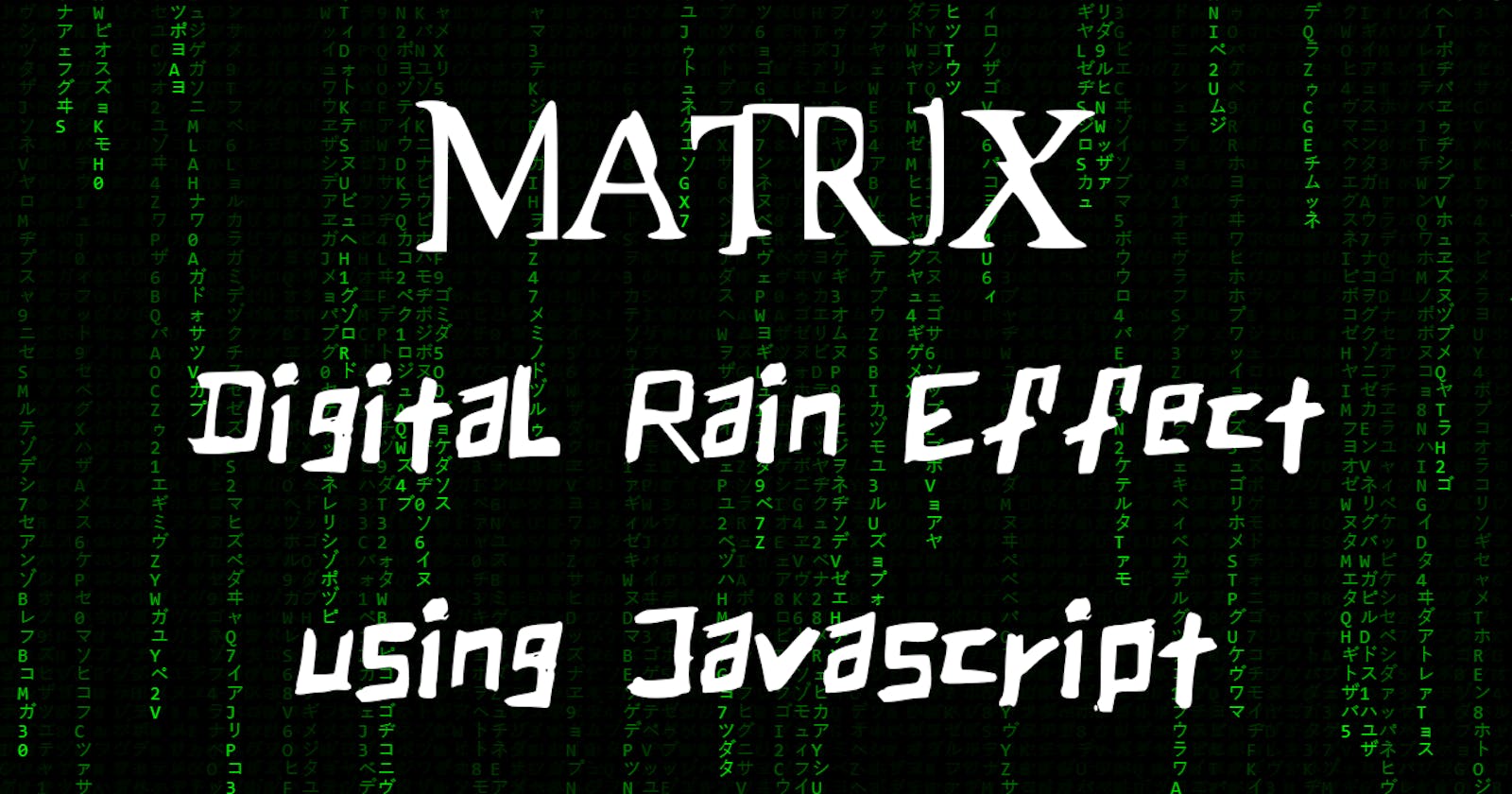 Matrix raining code effect using JavaScript