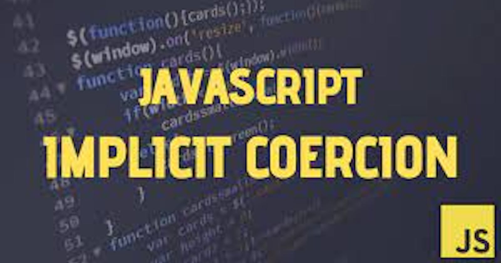 Implicit Coercion in Javascript