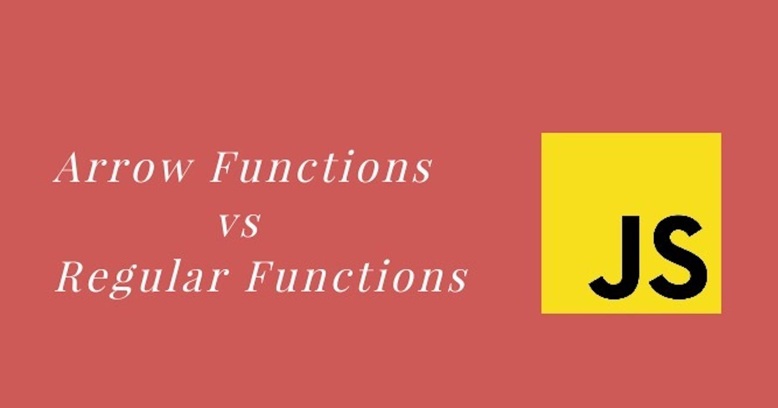 Regular Functions VS Arrow Functions
