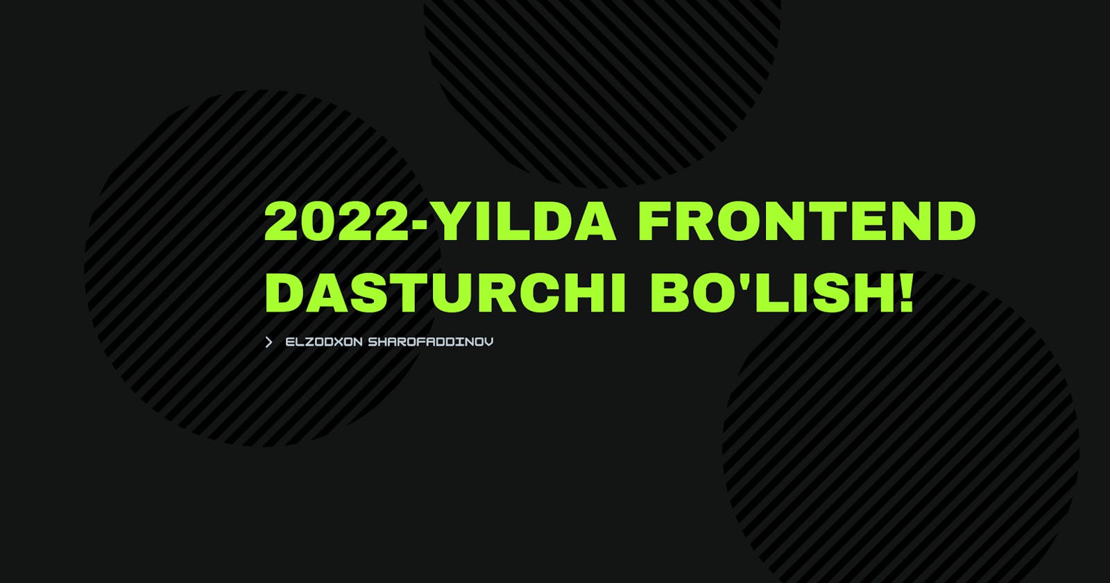 2022-yilda Frontend dasturchi bo'lish