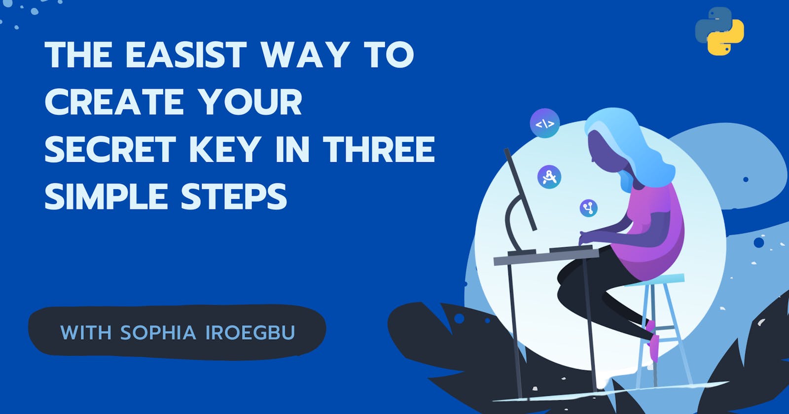 The Easist Way To Create Your Secret Key In Three Simple Steps