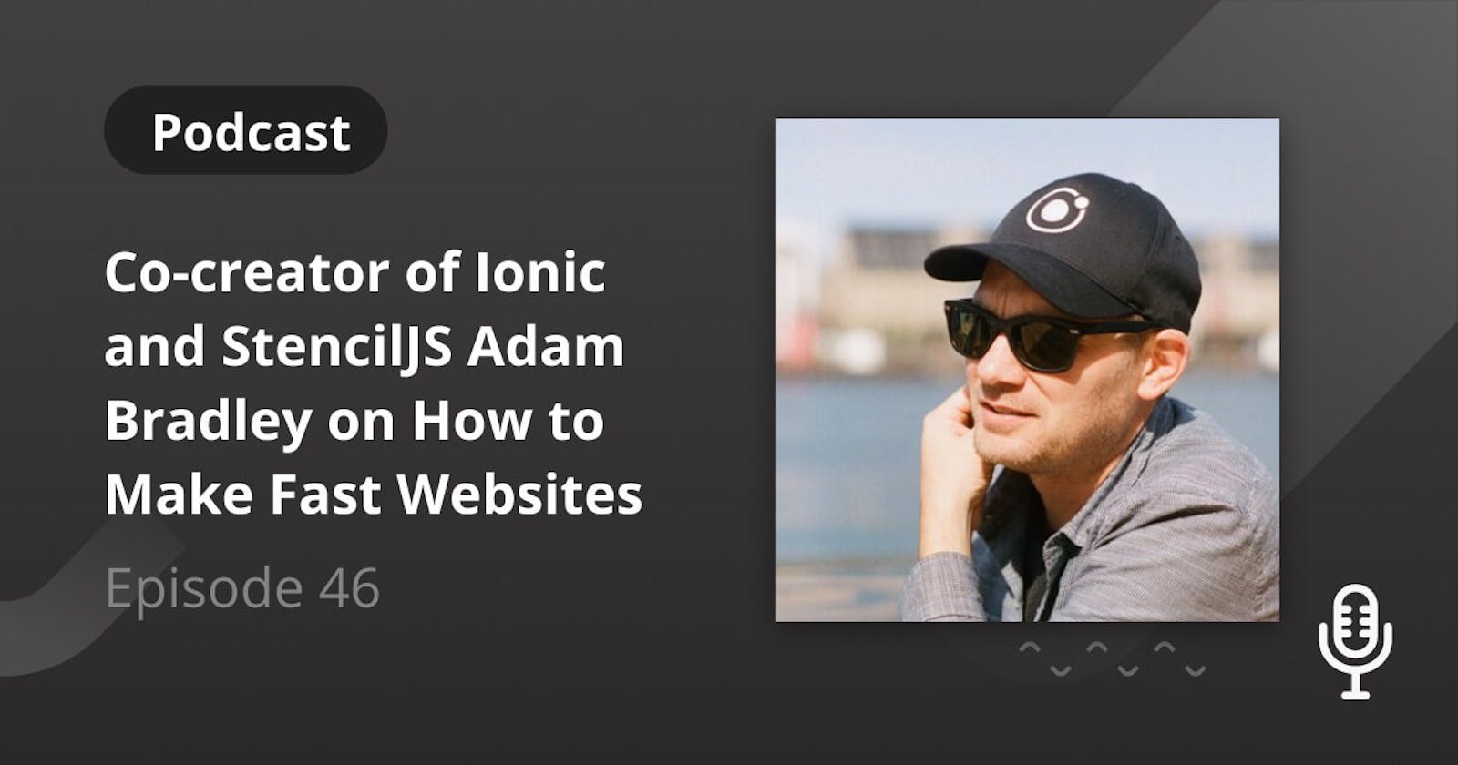 Co-creator of Ionic and Stencil Adam Bradley on How to Make Fast Websites