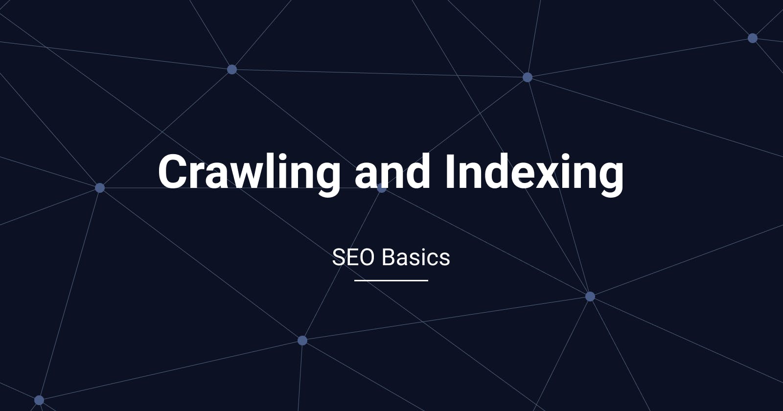 Crawling and Indexing | Search Engines Basics