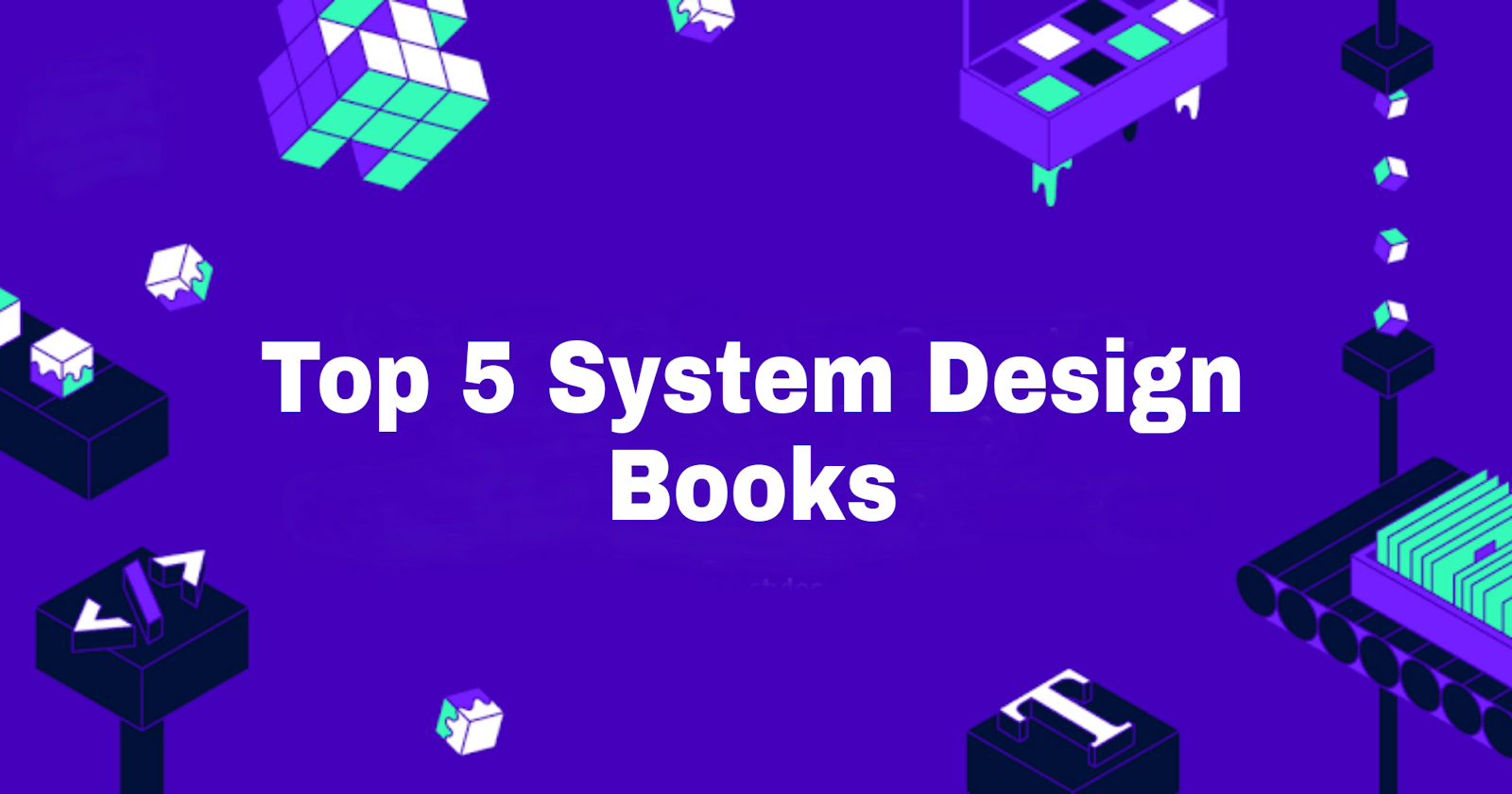 Top 5 System Design Books, You should know about them