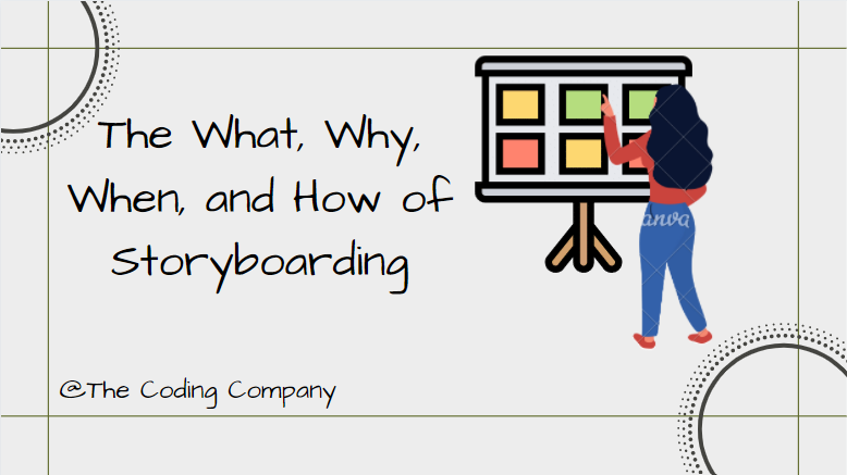 The What, Why, When, and How of Storyboarding