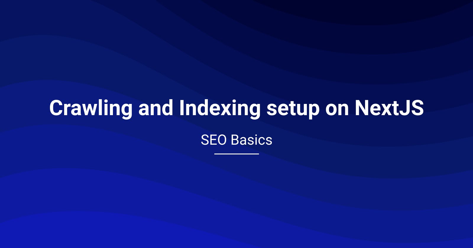 Crawling and Indexing setup on NextJS | SEO basics with NextJS