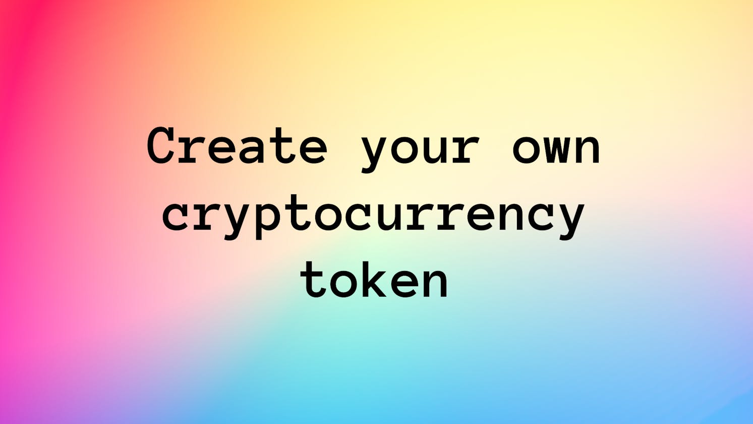 How to Create a Cryptocurrency