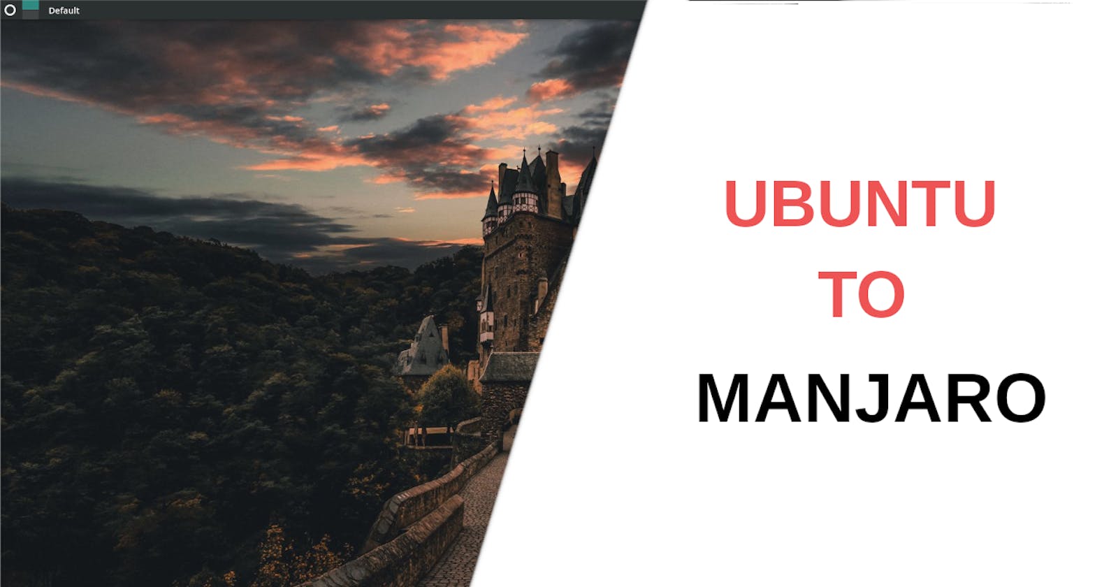 Why did I switched from Ubuntu to Manjaro: The problems and How can you do it too