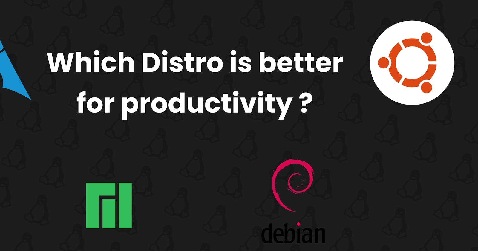 Which Distro is best for productivity ? 🤔