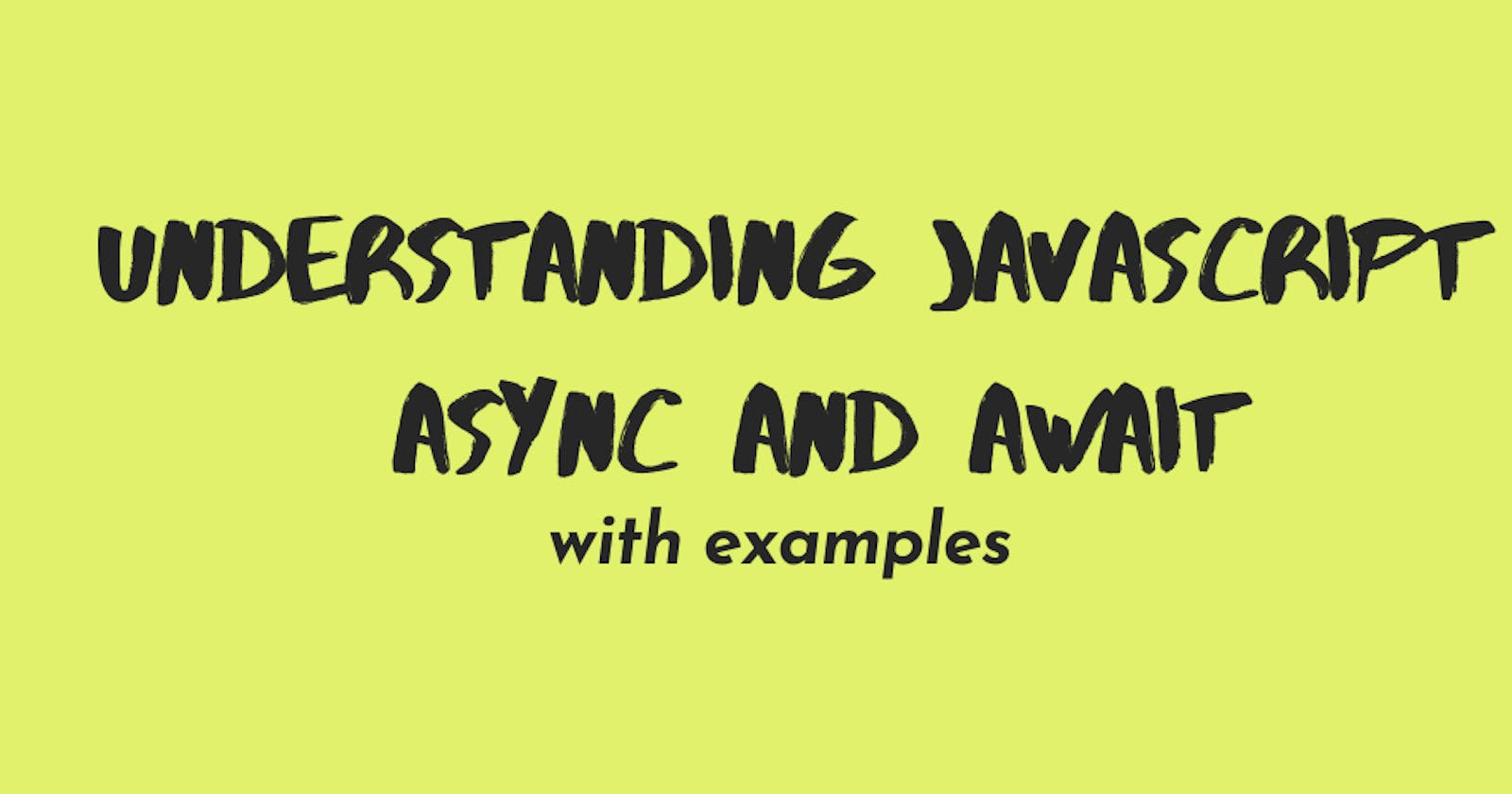 Async/Await with easy to understand examples.