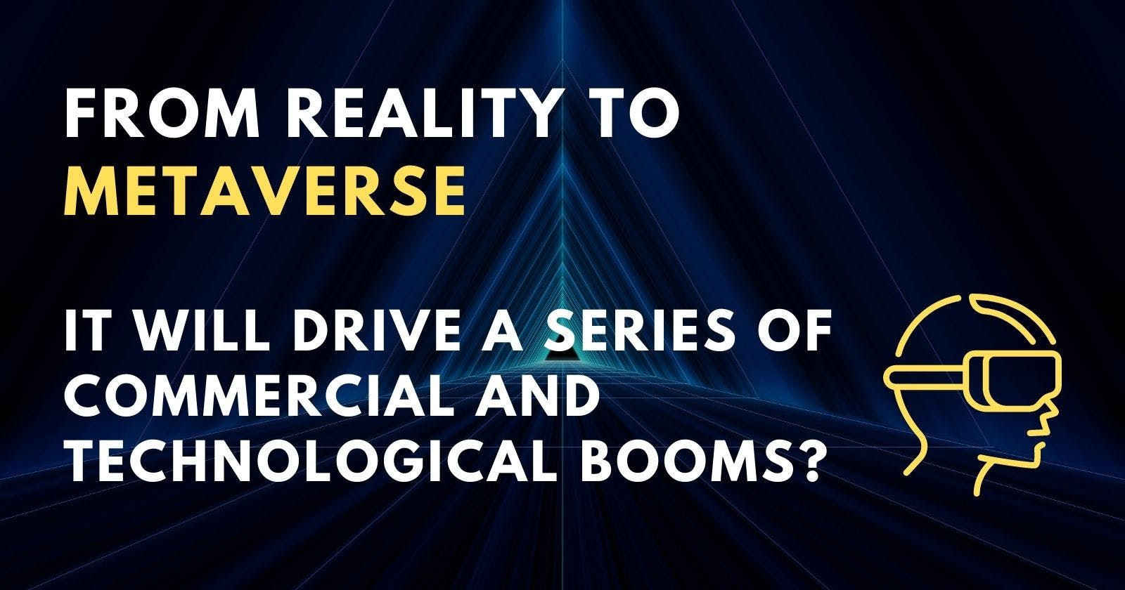 From Reality to Metaverse, it will drive a series of commercial and technological booms?