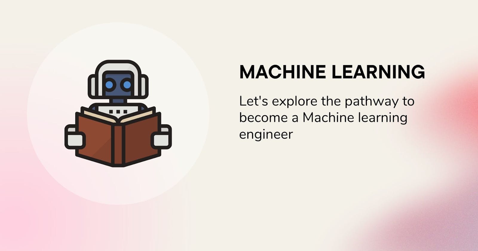 Pathway to explore Machine Learning