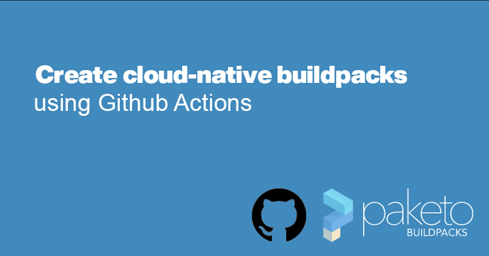 Create cloud-native buildpacks using Github Actions