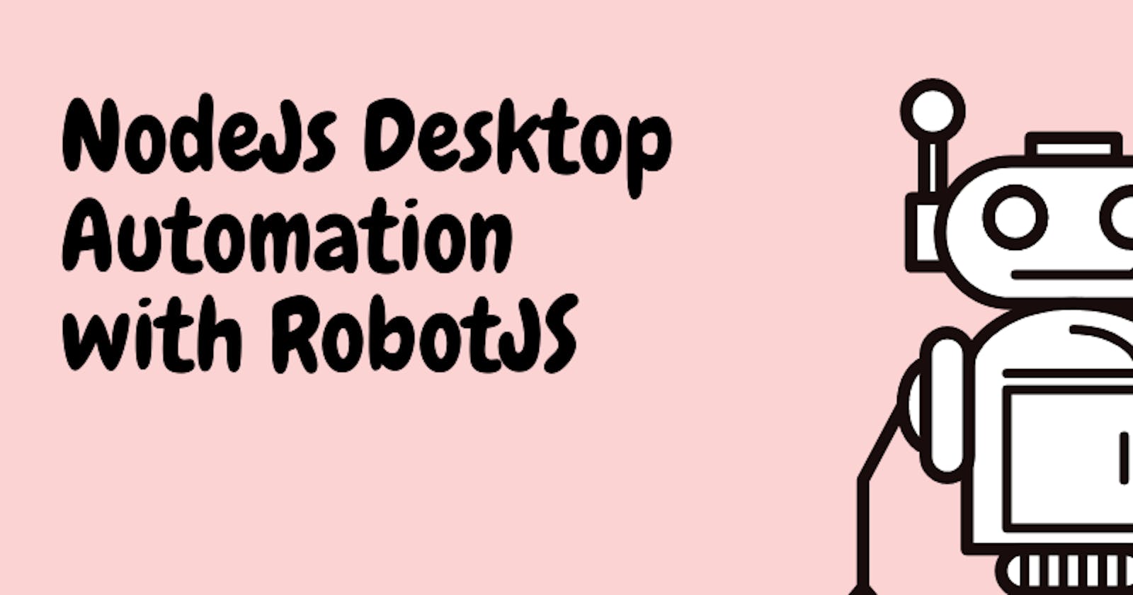 NodeJS Desktop Automation with RobotJS, (but with a program that could get you h̶i̶r̶e̶d̶ fired😄)