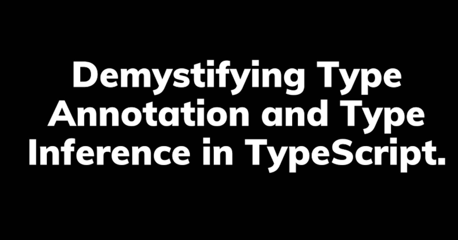 Harnessing the power of TypeScript Type Annotation and inference in our program.