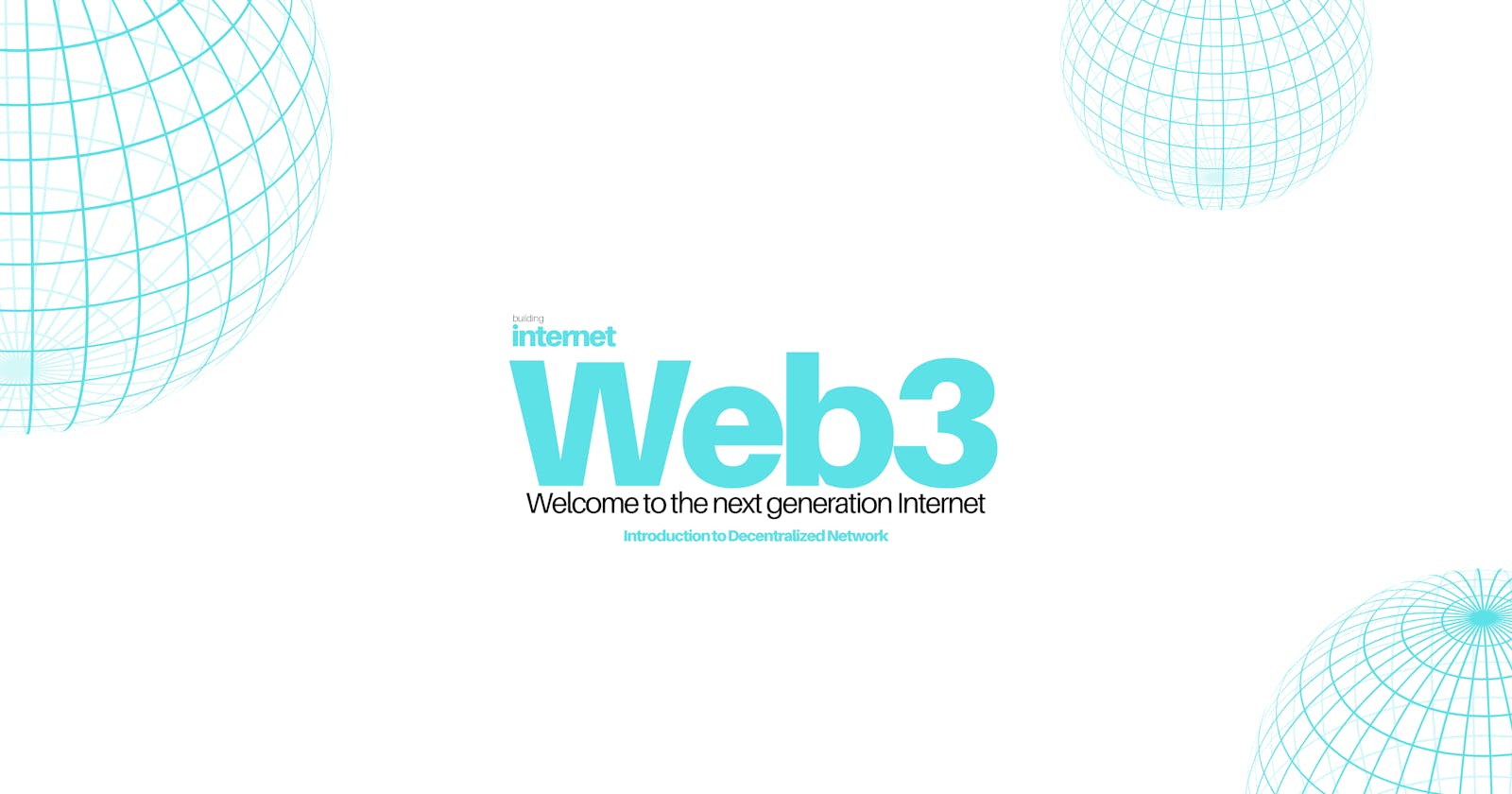 What is Web3 & Decentralized Network? Why is it important?