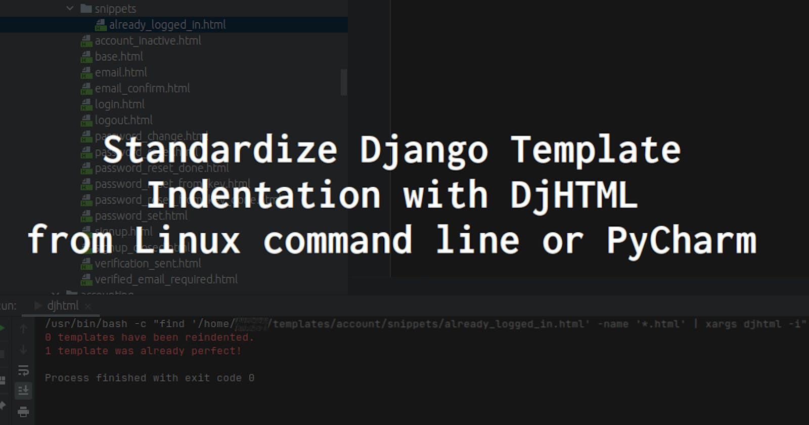 Standardize Django Template Indentation with DjHTML from Linux command line or PyCharm