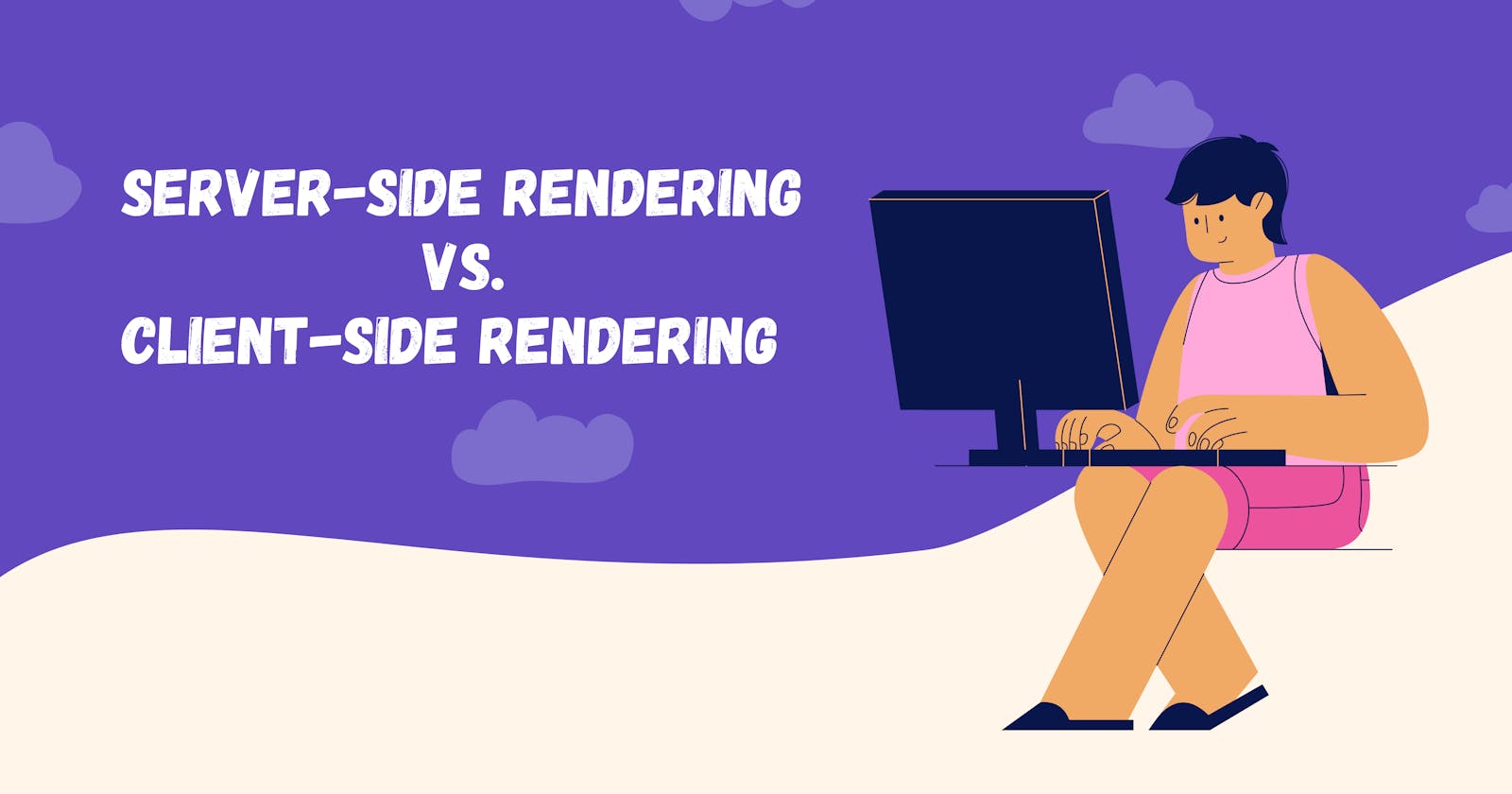 What is Server-Side Rendering and Client-Side Rendering?