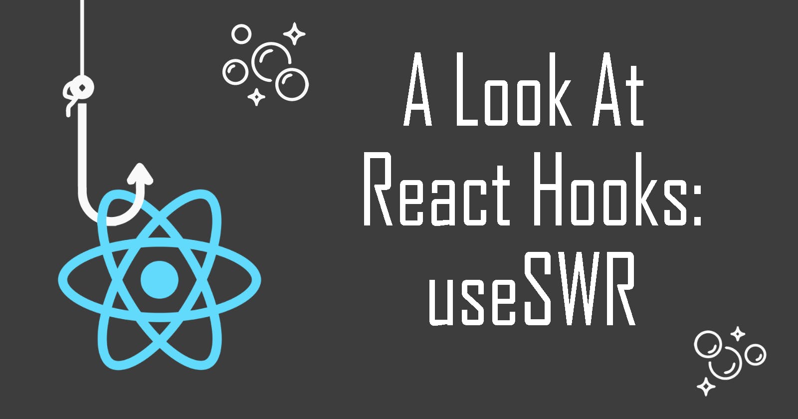 A Look At React Hooks: useSWR for Data Fetching in React
