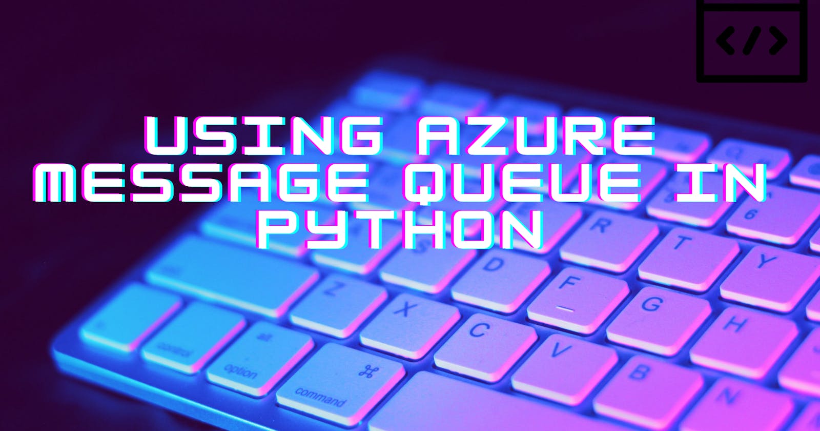 Using Azure Message Queue in Python