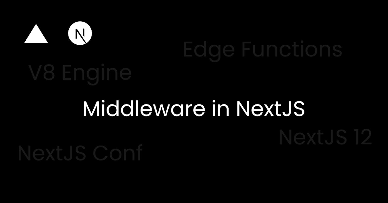Middleware in NextJS 12 - What are they and how to get started with them