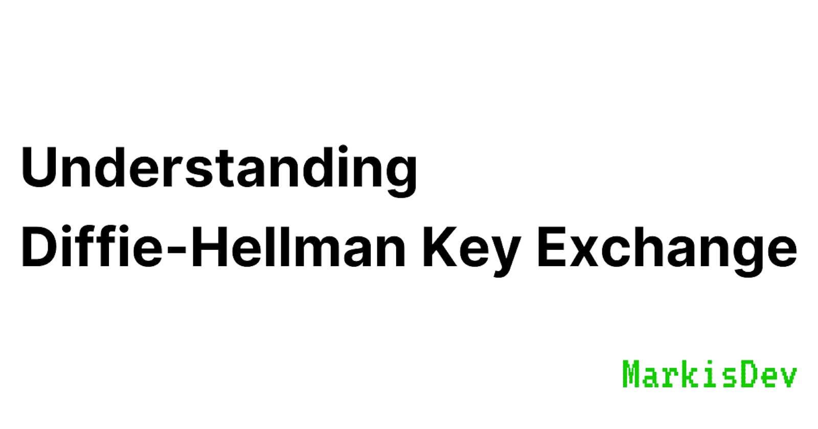 Understanding Diffie-Hellman Key Exchange