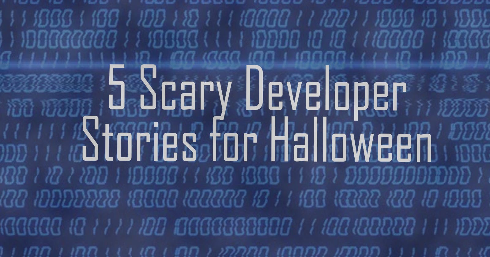 5 Scary Developer Stories for Halloween