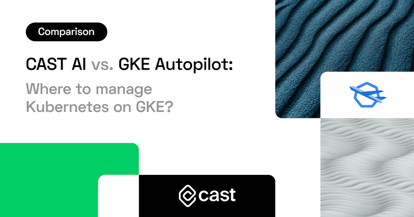 CAST AI vs. GKE Autopilot: Where to manage Kubernetes on GKE?