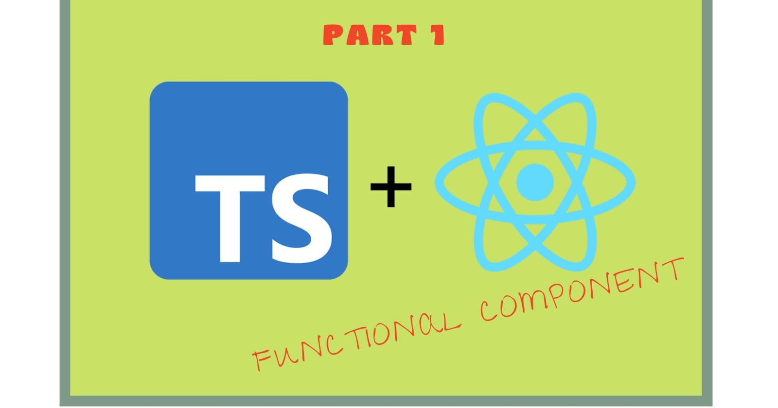 React Components and TypeScript(Part 1) (Function Components)