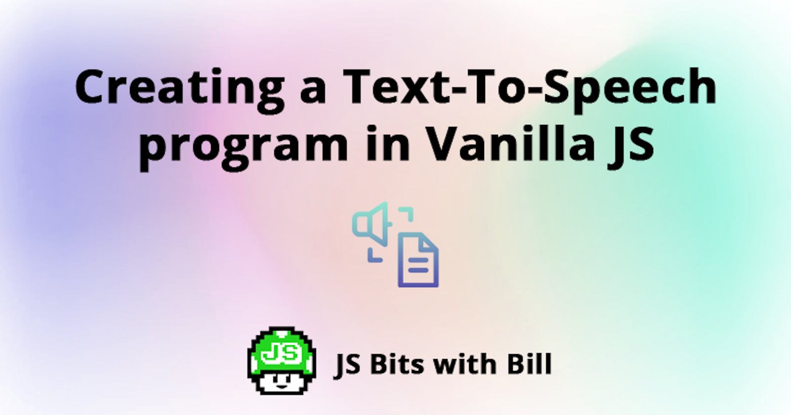 Creating a Text-To-Speech program in Vanilla JS