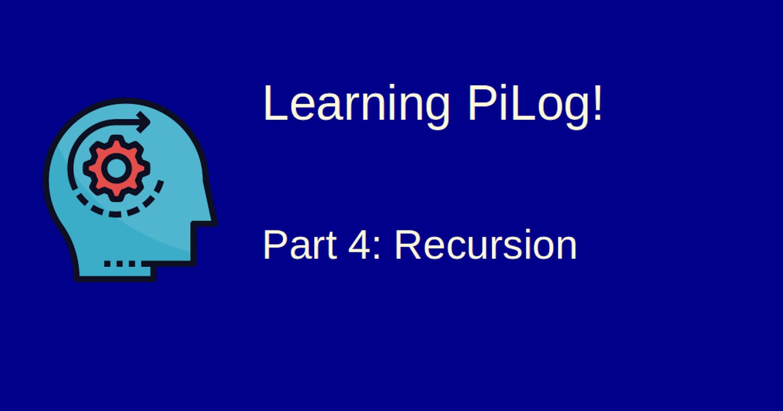 Learning Pilog - 4: Recursion