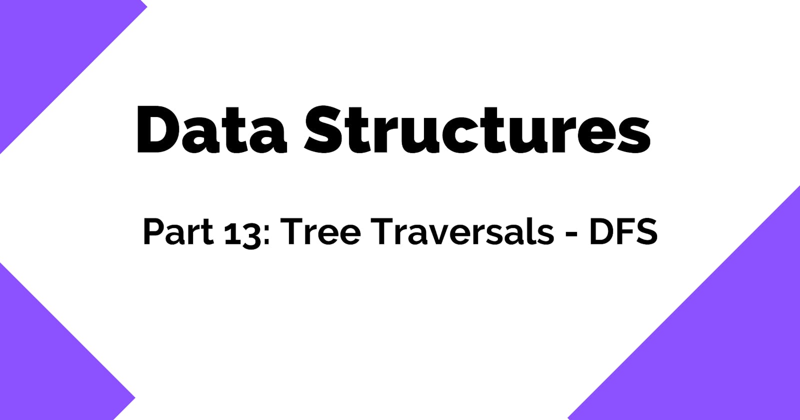 Data Structures 101: Tree Traversal - DFS (Pre, In & Post)