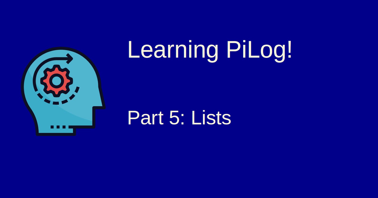 Learning Pilog - 5: Lists
