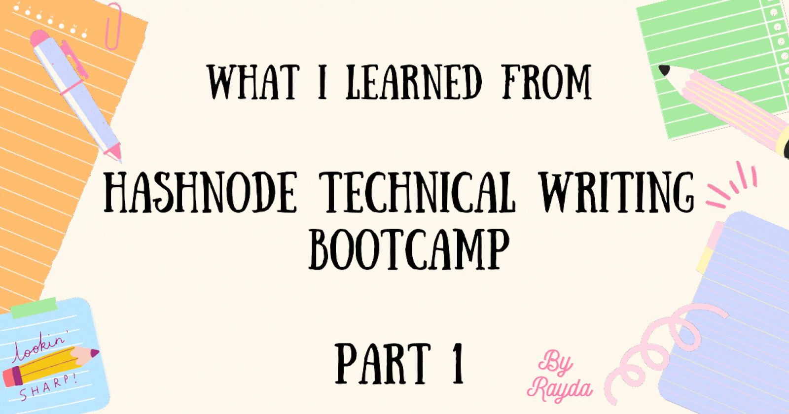 What I learned from Hashnode Technical Writing Bootcamp Part 1