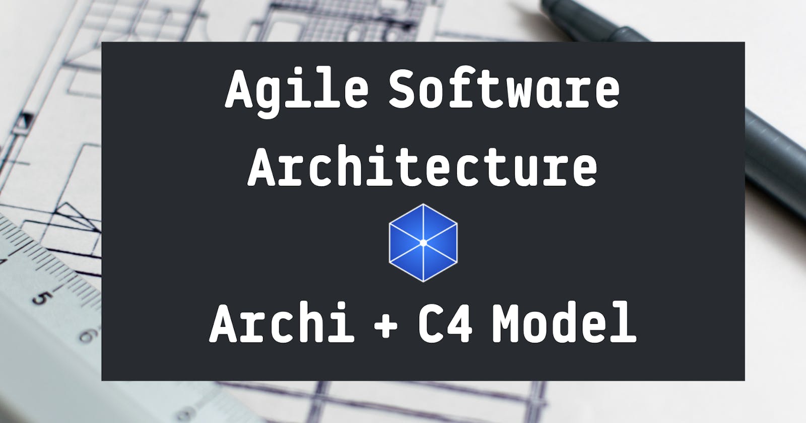 Agile Software Architecture using Archimate and the C4 Model