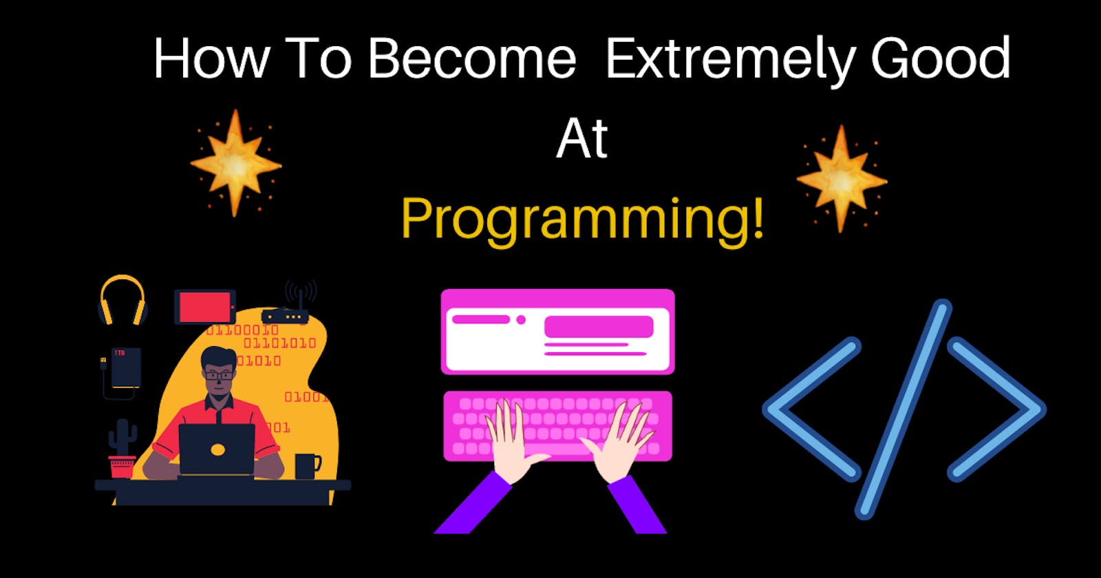 How To Become  Extremely Good At Programming!
