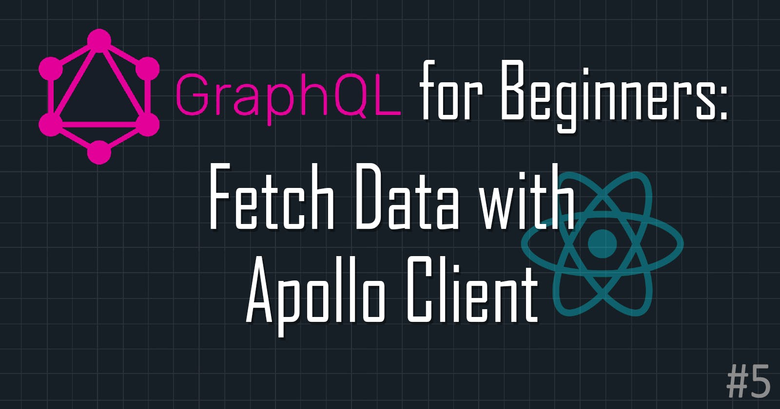 GraphQL for Beginners: Fetch Data from GraphQL APIs with Apollo Client